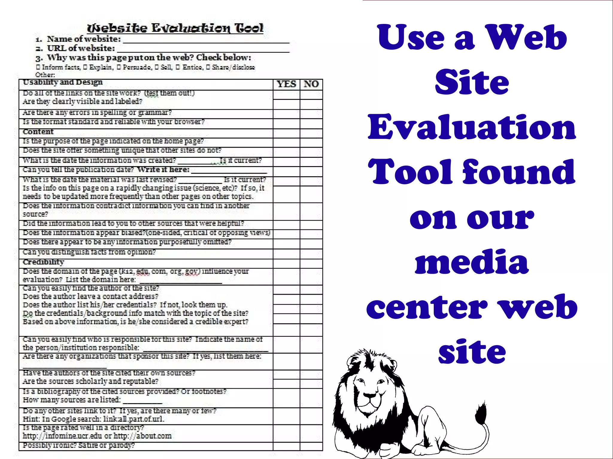 Use a Web
Site
Evaluation
Tool found
on our
media
center web
site
 