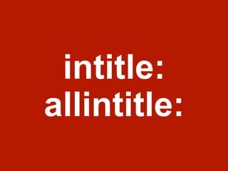 intitle:
allintitle:
 