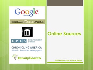 ©2014 Amber Case & Cherie' Weible
Online Sources
 