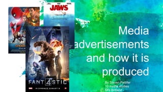 Media
advertisements
and how it is
produced
By Steven Pettifer
10 media studies
Mrs Britland
 