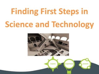 Finding First Steps in
Science and Technology

 