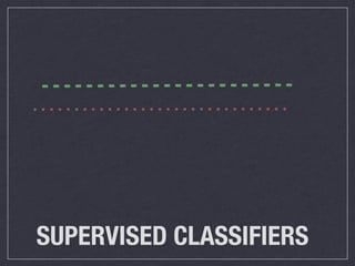 SUPERVISED CLASSIFIERS
 