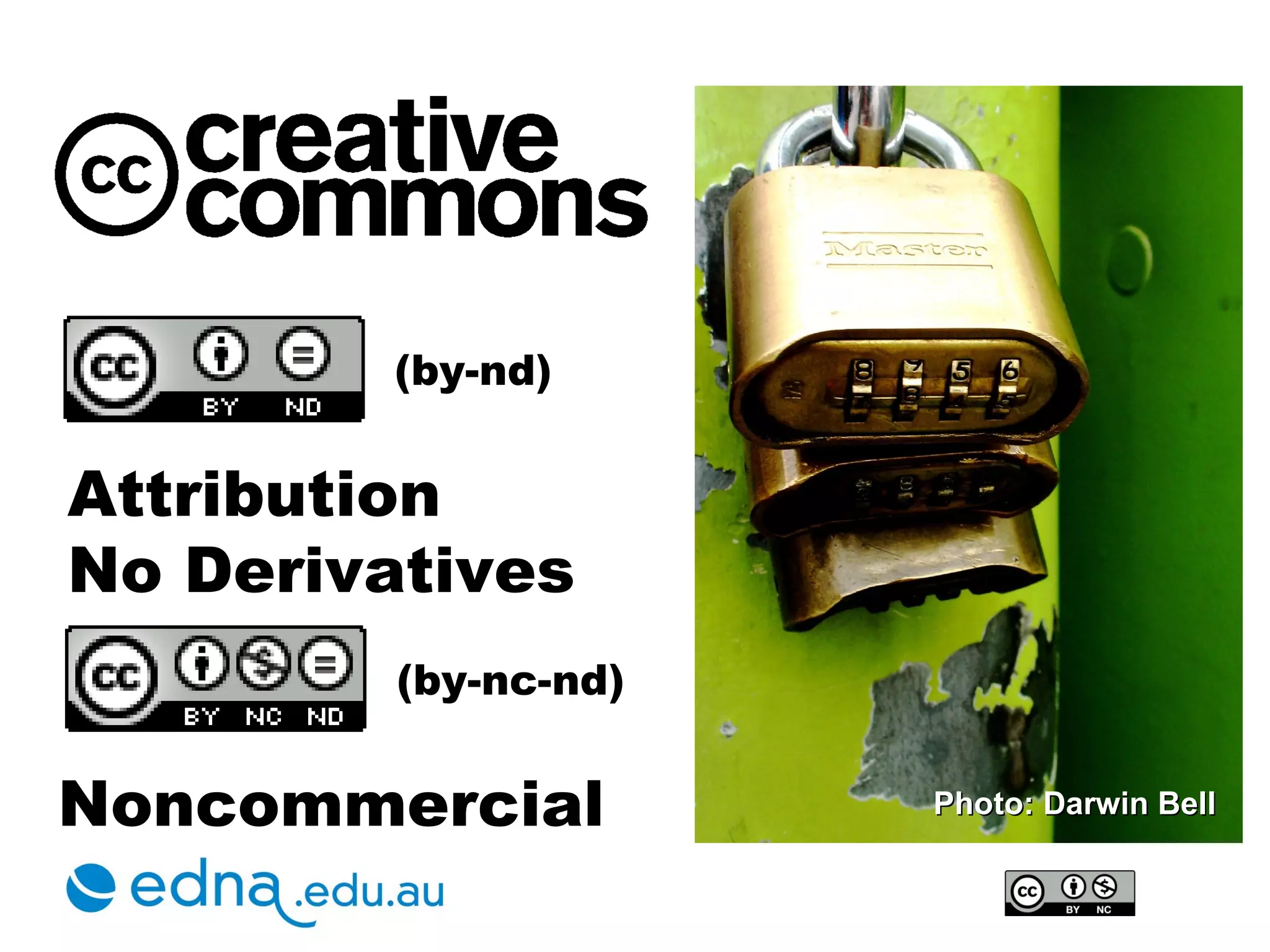 Attribution  No Derivatives Noncommercial Photo: Darwin Bell (by-nd) (by-nc-nd) 
