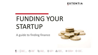 FUNDING YOUR
STARTUP
A guide to finding finance
 