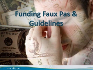 Funding Faux Pas &
    Guidelines
 