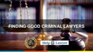 FINDING GOOD CRIMINAL LAWYERS
 