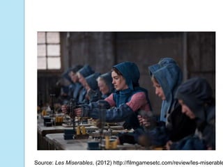 Source: Les Miserables, (2012) http://filmgamesetc.com/review/les-miserable
 