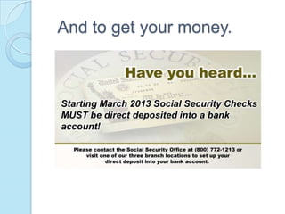 And to get your money.
 