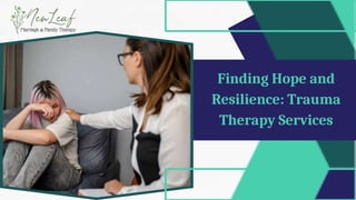 Finding Hope and
Resilience: Trauma
Therapy Services
 