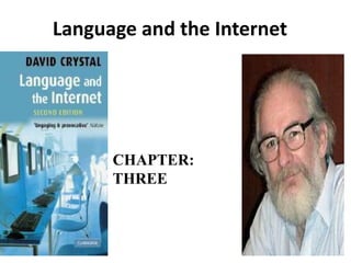 Language and the Internet

CHAPTER:
THREE

 