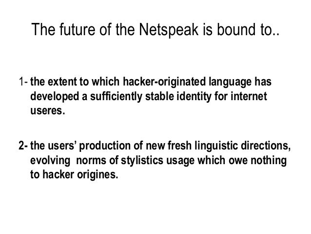 an analysis of the internet jargon netspeak Language and the internet 2nd edition a glossary of netspeak and paper presented at the international association for dialogue analysis, bologna . an analysis of the internet jargon netspeak Language and the internet 2nd edition a glossary of netspeak and paper presented at the international association for dialogue analysis, bologna .