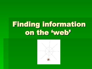 Finding information on the ‘web’  