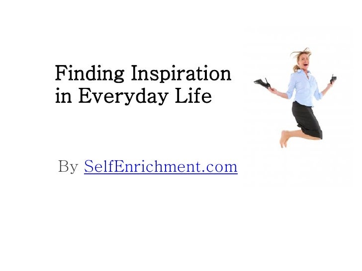 Finding inspiration in everyday life