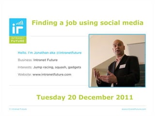 Finding a job using social media




 Tuesday 20 December 2011
 
