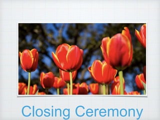 Closing Ceremony
 