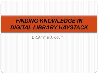 Finding knowledge from digital library | PPTX
