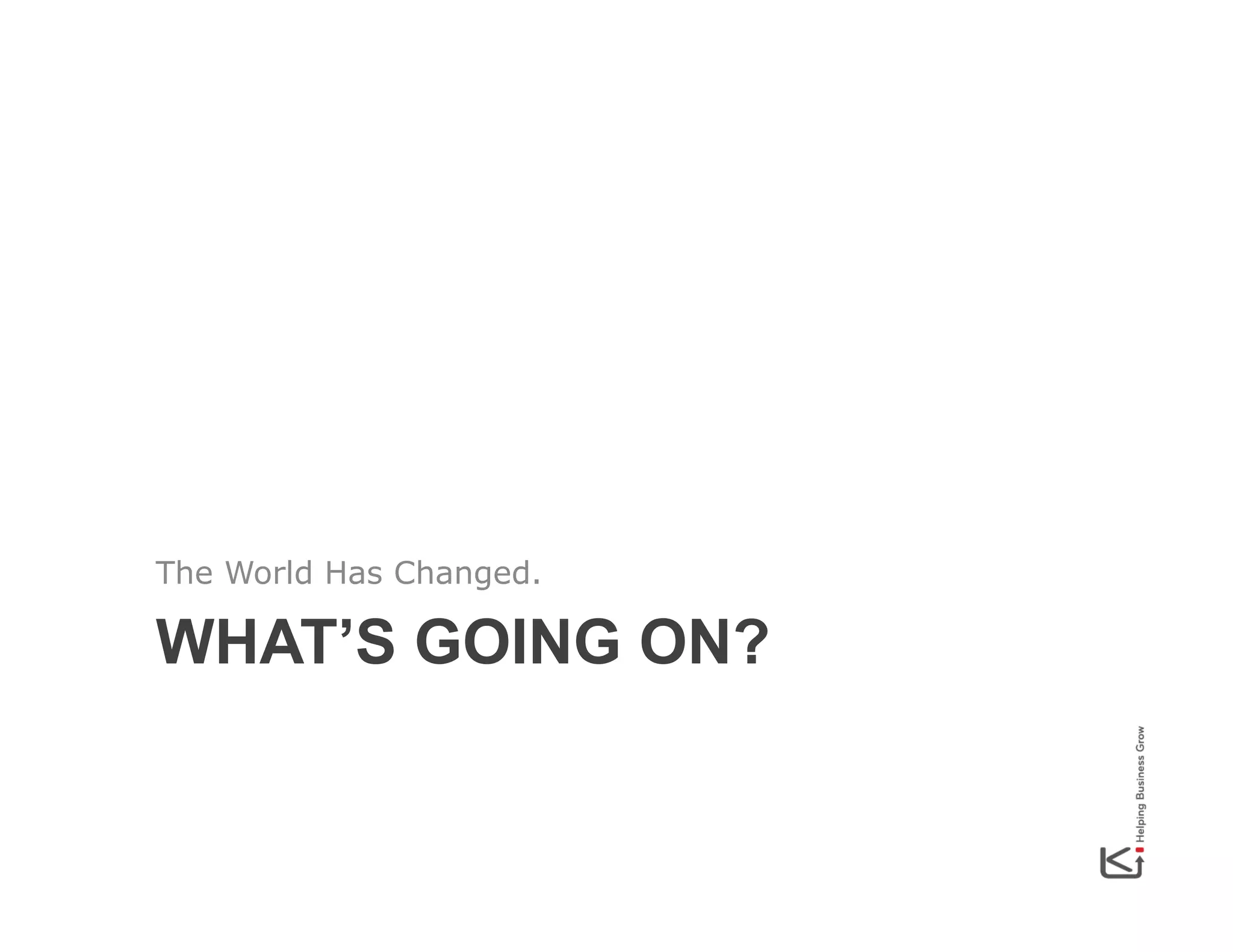 The World Has Changed.

WHAT’S GOING ON?

 