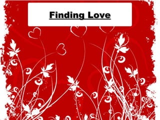 Finding LoveFinding Love
 