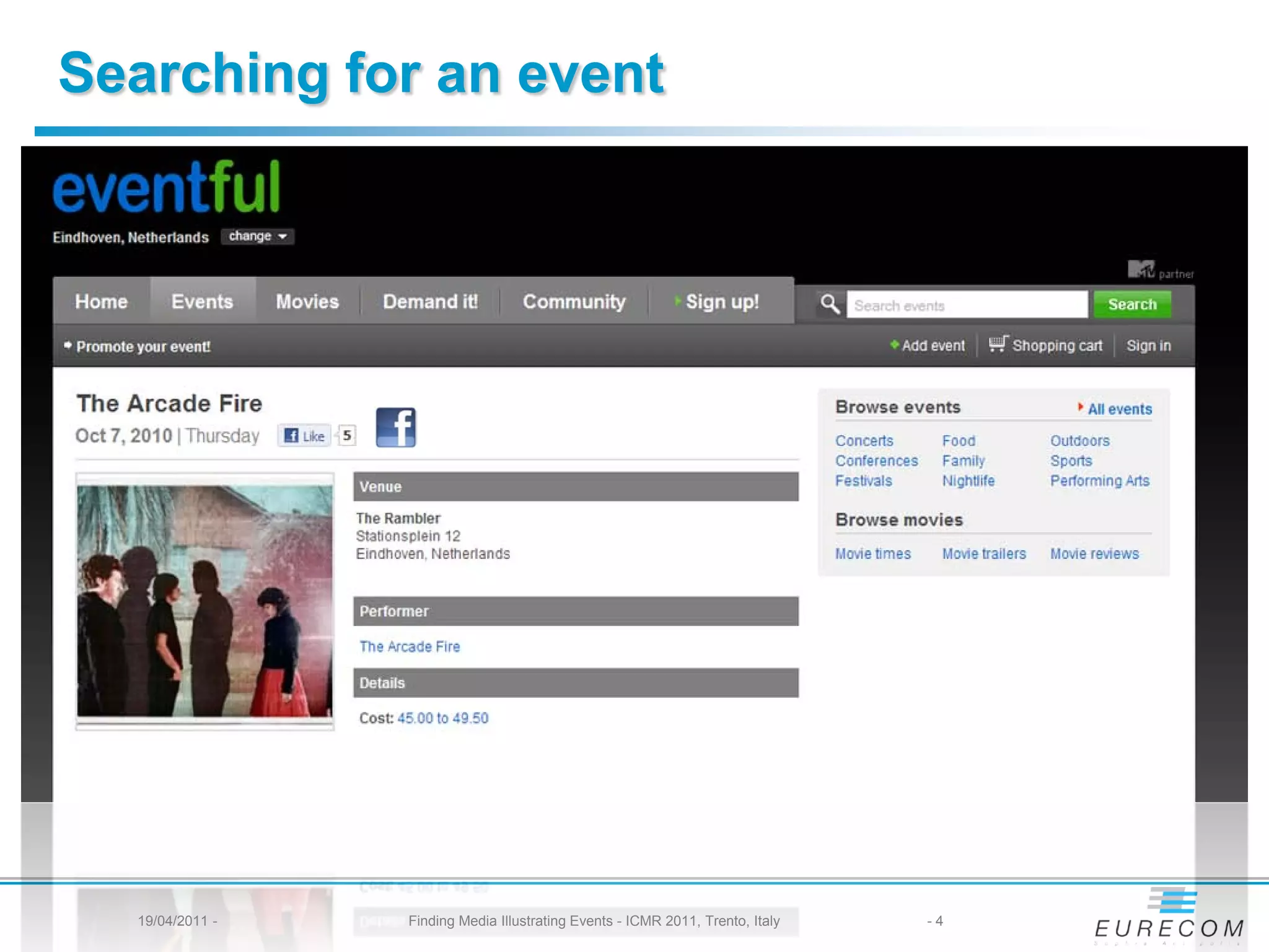 Searching for an event




  19/04/2011 -   Finding Media Illustrating Events - ICMR 2011, Trento, Italy   -4
 