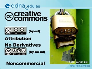 Attribution  No Derivatives Noncommercial Photo: Darwin Bell (by-nd) (by-nc-nd) 