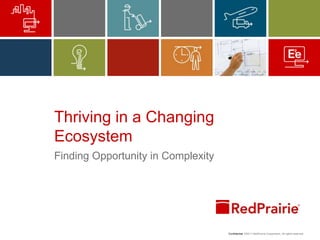 Thriving in a Changing Ecosystem Finding Opportunity in Complexity 