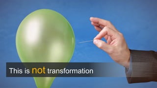 This is not transformation  