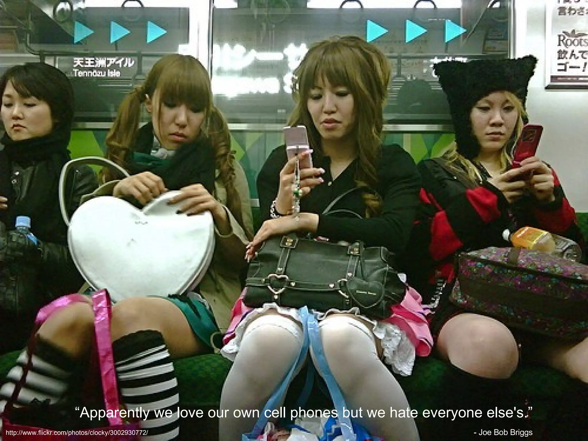 “ Apparently we love our own cell phones but we hate everyone else's.” - Joe Bob Briggs http://www.flickr.com/photos/clocky/3002930772/ 