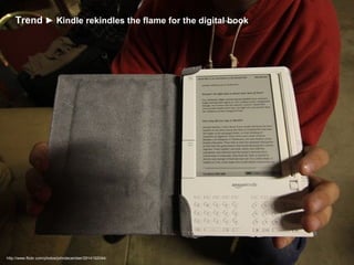 http://www.flickr.com/photos/johndecember/2914192044/ Trend   ► Kindle rekindles the flame for the digital book 