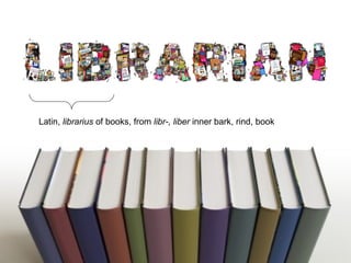 Latin,  librarius  of books, from  libr-, liber  inner bark, rind, book  