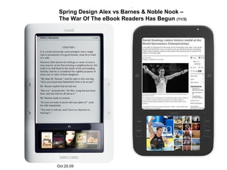 Oct 20.09 Spring Design Alex vs Barnes & Noble Nook – The War Of The eBook Readers Has Begun  (11/3) 