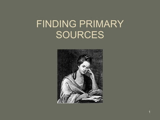 FINDING PRIMARY SOURCES 
