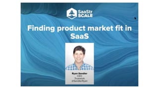 Finding Product Market Fit In Saas With Truework S Ceo Ryan Sandler Pptx