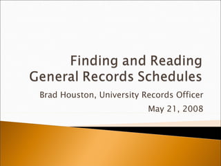 Brad Houston, University Records Officer May 21, 2008 
