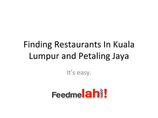 Finding Restaurants In Kuala Lumpur and Petaling Jaya It’s easy. 