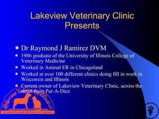 Lakeview Veterinary Clinic Presents ,[object Object],[object Object],[object Object],[object Object],[object Object]
