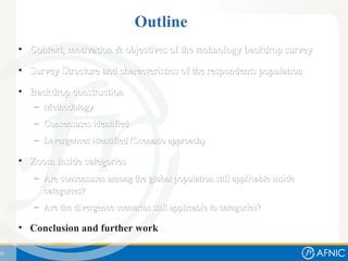 Outline <ul><li>Context, motivation & objectives of the technology backdrop survey </li></ul><ul><li>Survey Structure and ...