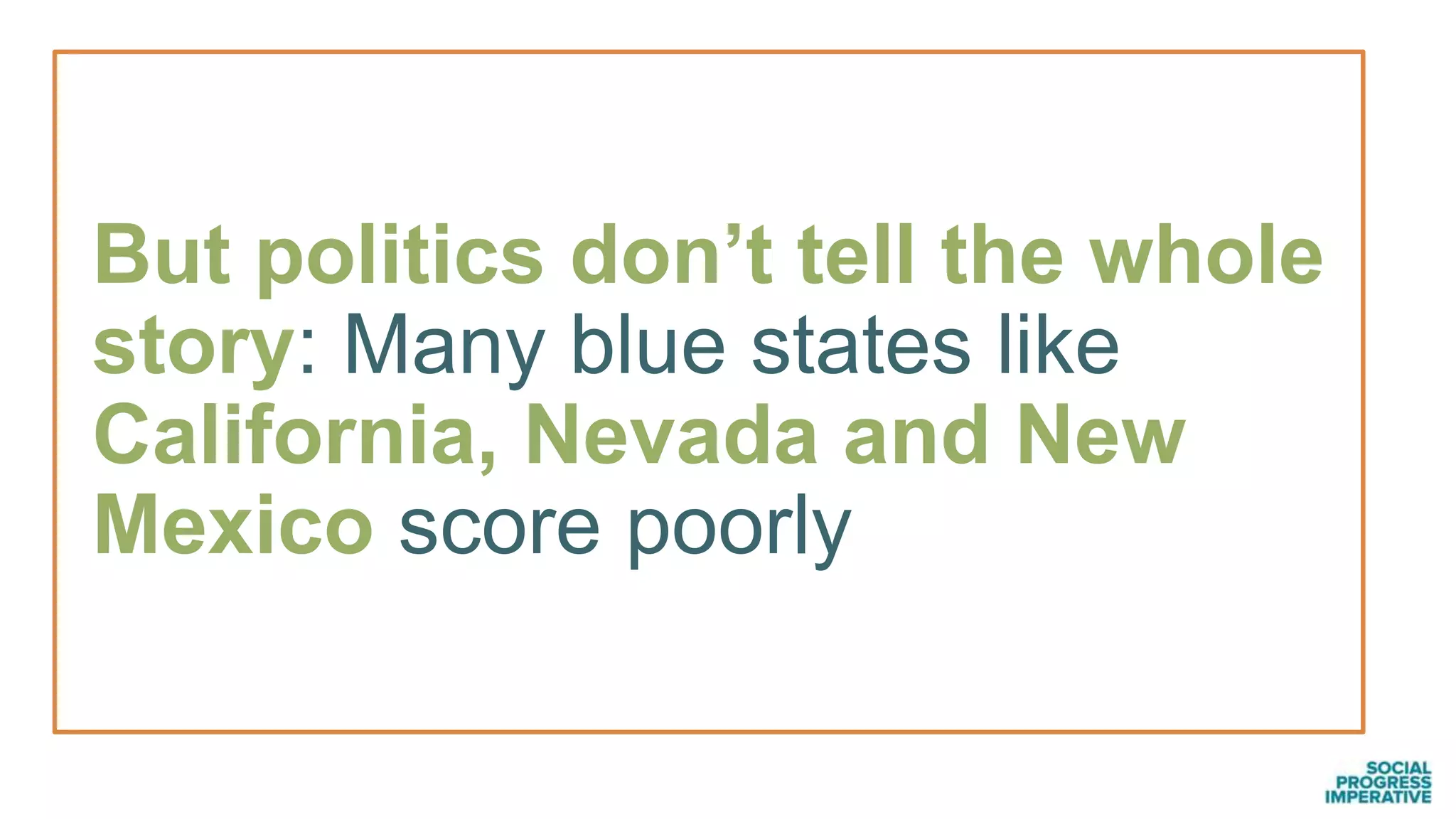 But politics don’t tell the whole
story: Many blue states like
California, Nevada and New
Mexico score poorly
 