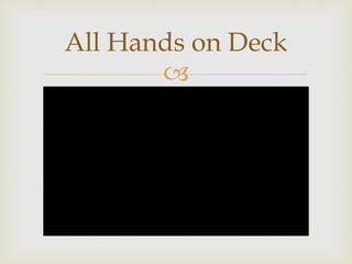 
All Hands on Deck
 