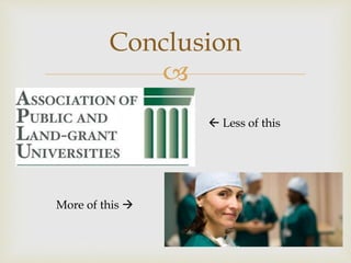 
Conclusion
 Less of this
More of this 
 