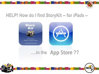 HELP! How do I find StoryKit -- for iPads --

….in the

??

 