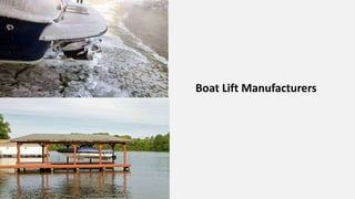Boat Lift Manufacturers
 