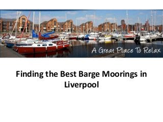 Finding the Best Barge Moorings in
Liverpool

 