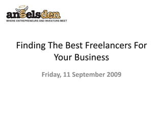 Finding The Best Freelancers For Your Business Friday, 11 September 2009 