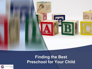 Finding the Best
Preschool for Your Child
 