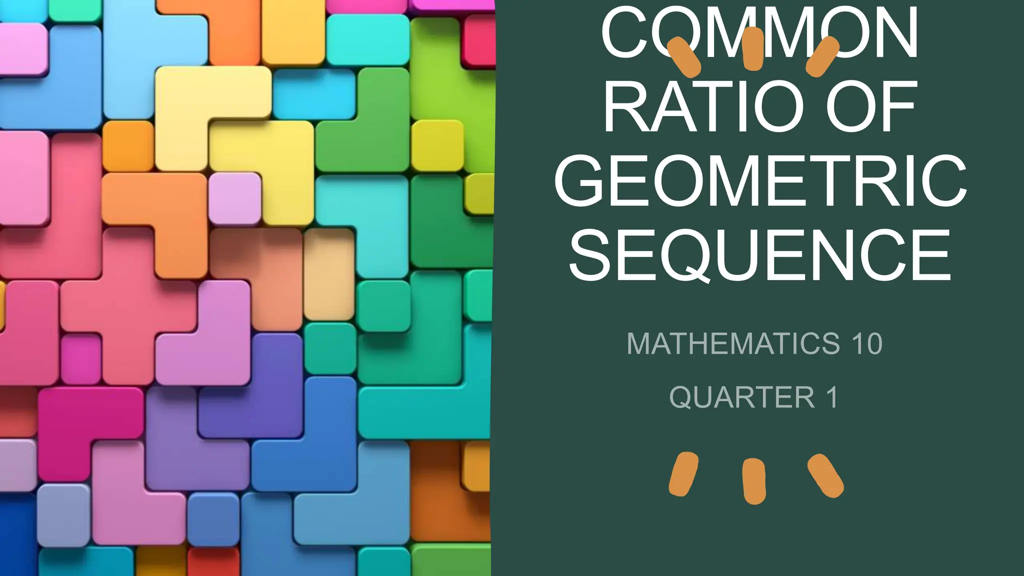 COMMON
RATIO OF
GEOMETRIC
SEQUENCE