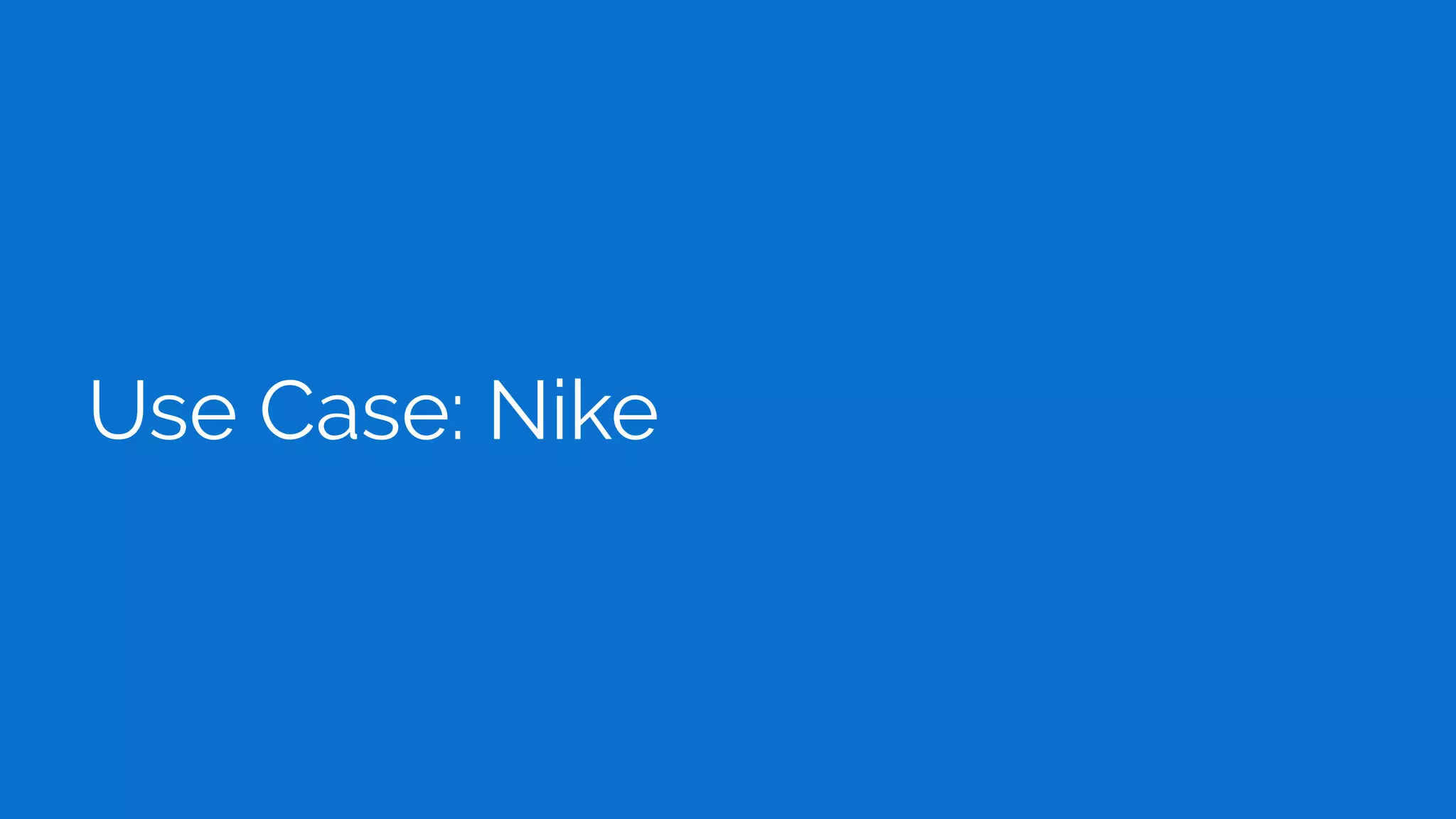 Use Case: Nike
 
