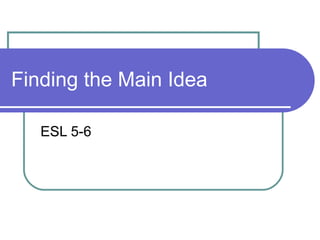 Finding the Main Idea ESL 5-6 