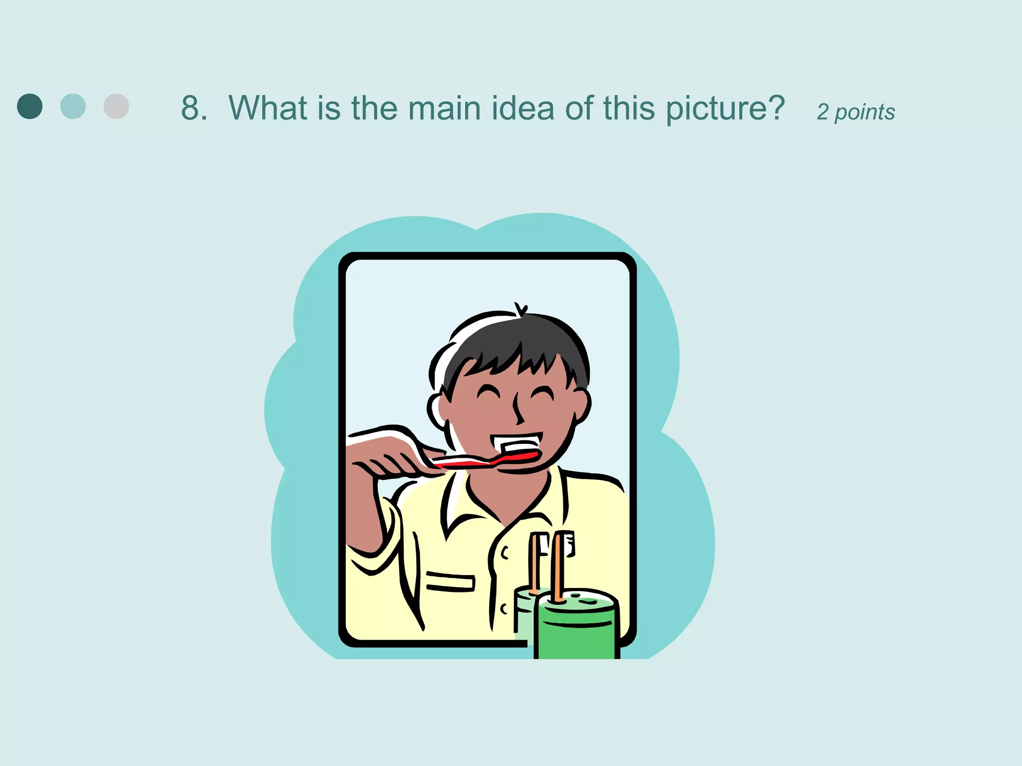 8. What is the main idea of this picture?   2 points
 