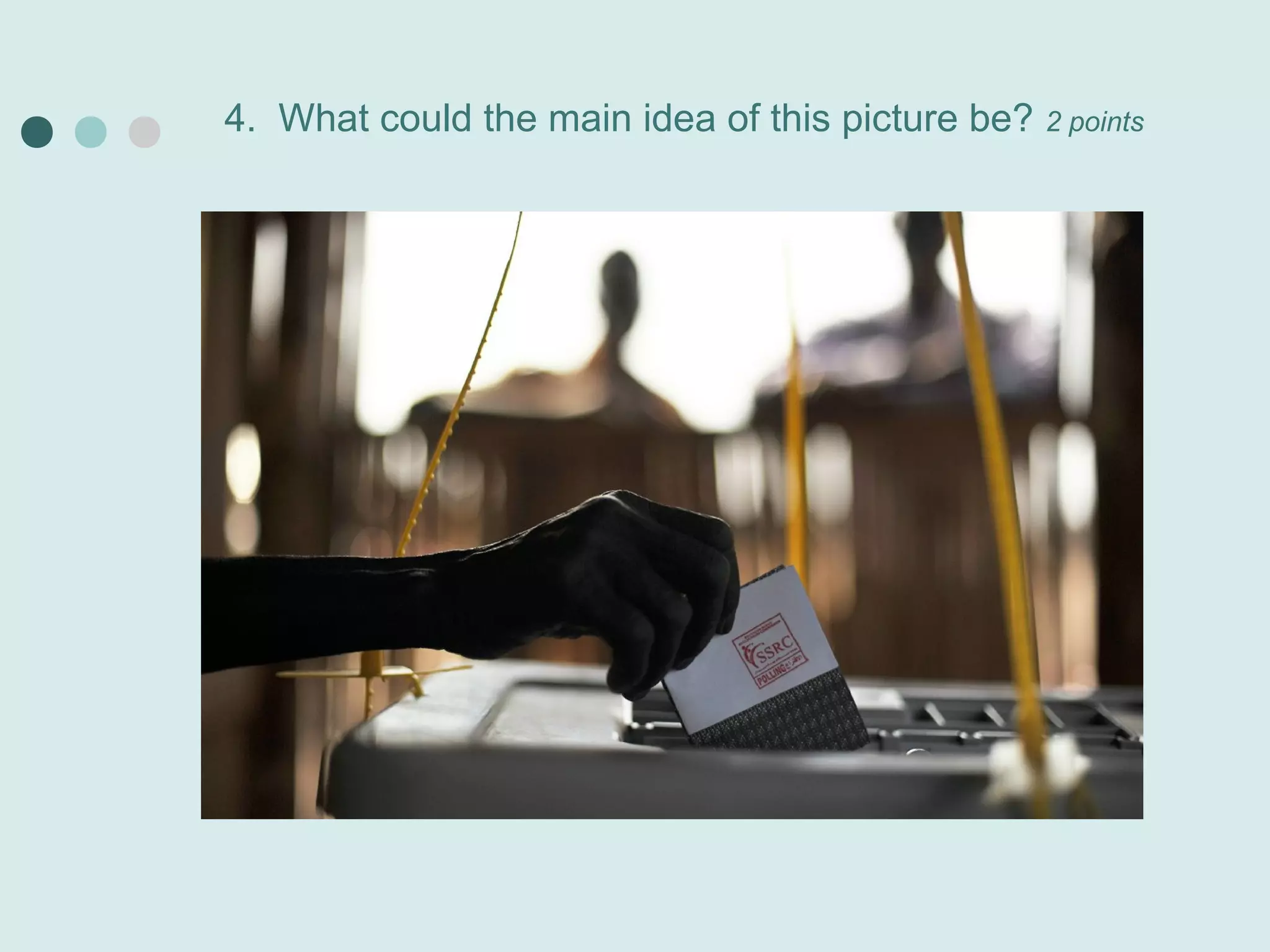 4. What could the main idea of this picture be? 2 points
 