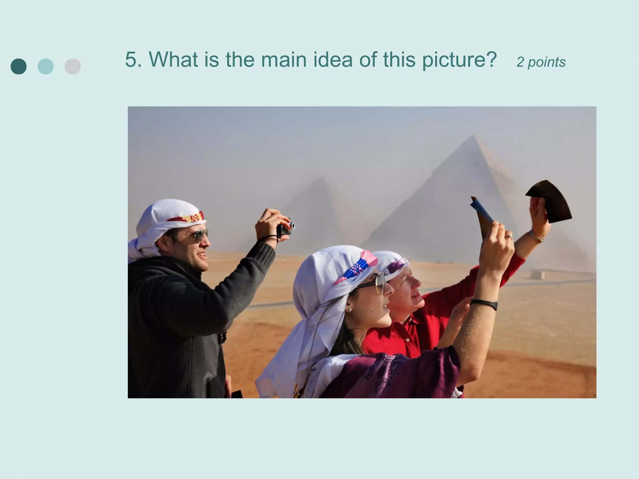 5. What is the main idea of this picture?   2 points
 